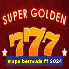 mapa bermuda ff 2024